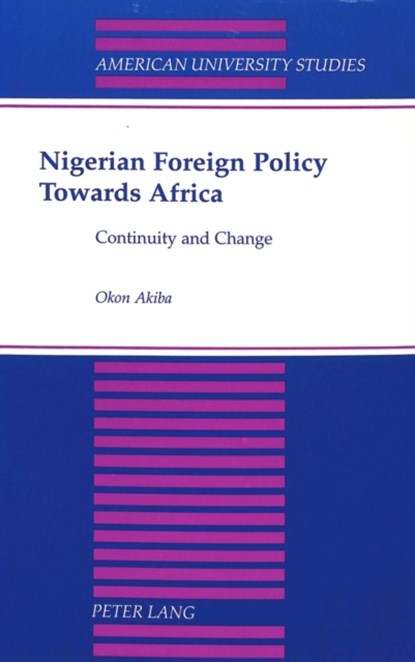 Nigerian Foreign Policy Towards Africa, Professor Okon Akiba - Paperback - 9780820433714