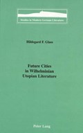Future Cities in Wilhelminian Utopian Literature | Hildegard F Glass | 