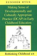 Making Sense of Developmentally and Culturally Appropriate Practice (DCAP) in Early Childhood Education | Eunsook Hyun | 