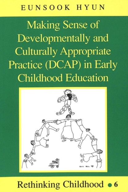 Making Sense of Developmentally and Culturally Appropriate Practice (DCAP) in Early Childhood Education, Eunsook Hyun - Paperback - 9780820437651