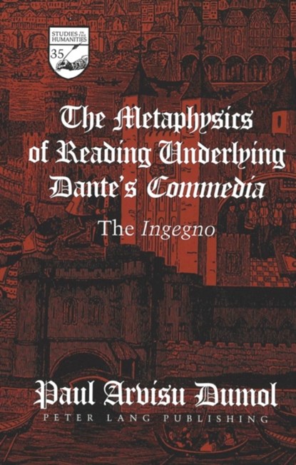 The Metaphysics of Reading Underlying Dante's Commedia, Paul Arvisu Dumol - Gebonden - 9780820437811