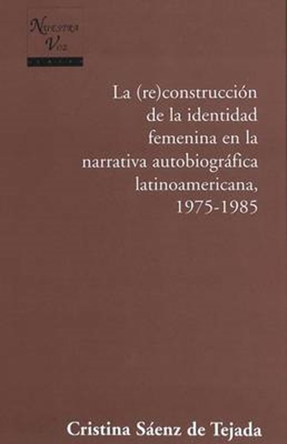 La Construccion de la Identidad Femenina en la Narrativa Autobiografica Latinoamericana, 1975-1985, Cristina Saenz De Tejada - Gebonden - 9780820439068