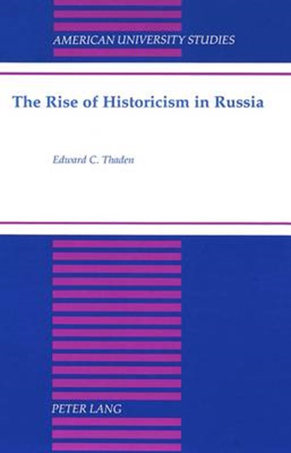 The Rise of Historicism in Russia, Edward C Thaden - Gebonden - 9780820440514
