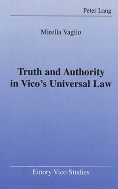 Vaglio, M: Truth and Authority in Vico's Universal Law, VAGLIO,  Mirella - Gebonden - 9780820441269