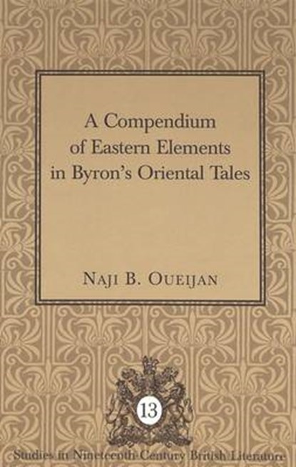 A Compendium of Eastern Elements in Byron's Oriental Tales, Naji B Oueijan - Gebonden - 9780820441733