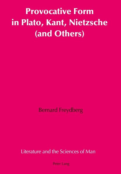 Provocative Form in Plato, Kant, Nietzsche (and Others), Bernard Freydberg - Gebonden - 9780820442587