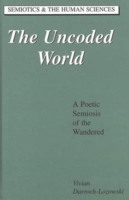 The Uncoded World, Vivian Darroch-Lozowski - Gebonden - 9780820444130