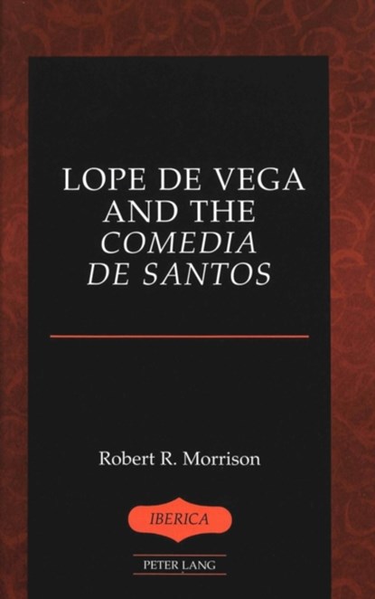 Lope De Vega and the Comedia De Santos, Robert R. Morrison - Gebonden - 9780820448565