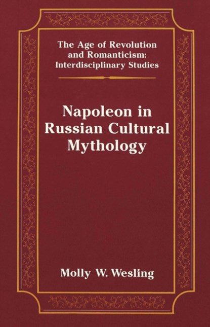 Napoleon in Russian Cultural Mythology, Molly W. Wesling - Gebonden - 9780820449821
