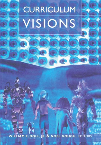 Curriculum Visions, William E. Doll ; Noel Gough - Paperback - 9780820449999