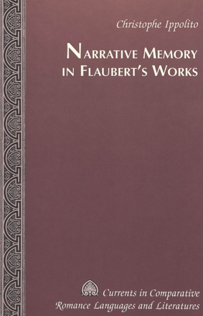 Narrative Memory in Flaubert's Works, Christophe Ippolito - Gebonden - 9780820450186