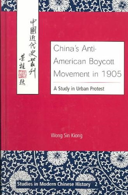 China's Anti-American Boycott Movement in 1905, WONG,  Sin Kiong - Gebonden - 9780820452036