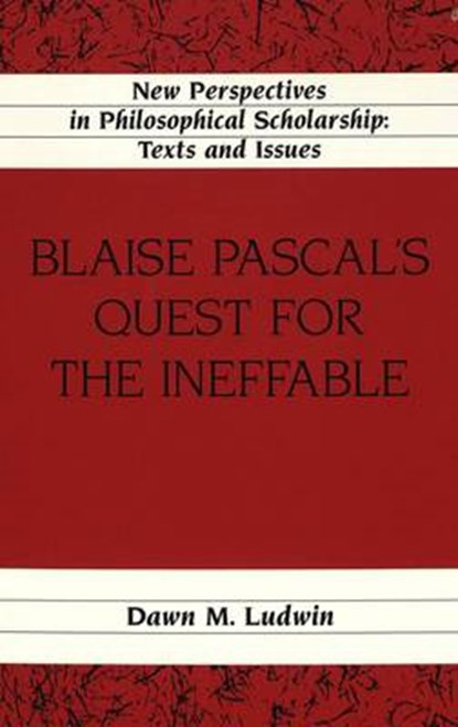 Blaise Pascal's Quest for the Ineffable, LUDWIN,  Dawn M. - Gebonden - 9780820452838