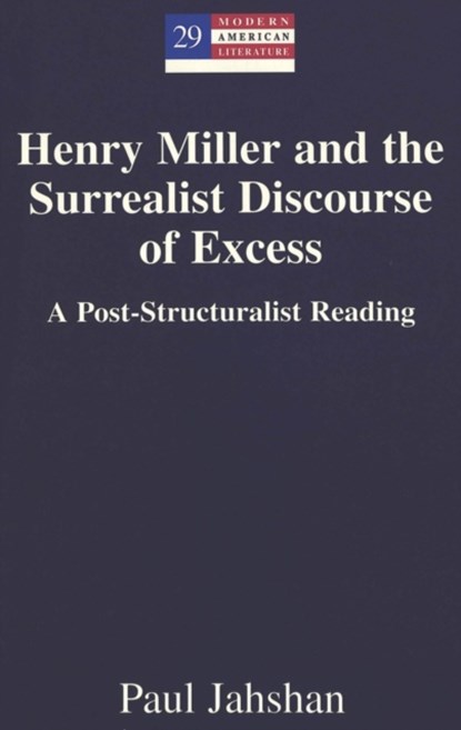 Henry Miller and the Surrealist Discourse of Excess, Paul Jahshan - Gebonden - 9780820452845