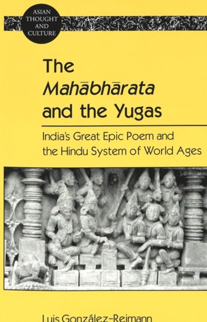 The Mahabharata and the Yugas, Luis Gonzalez-Reimann - Paperback - 9780820455303
