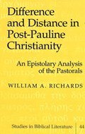 Difference and Distance in Post-Pauline Christianity | William A. Richards | 