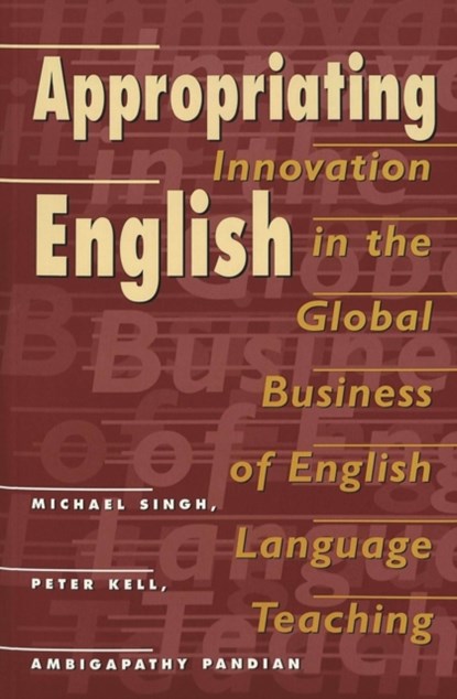 Appropriating English, Michael Singh ; Peter Kell ; Ambigapathy Pandian - Paperback - 9780820456584