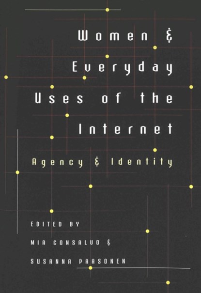 Women and Everyday Uses of the Internet, Mia Consalvo ; Susanna Paasonen - Paperback - 9780820461410