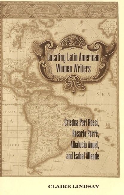 Locating Latin American Women Writers, Claire Lindsay - Paperback - 9780820461755