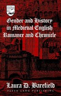 Gender and History in Medieval English Romance and Chronicle | Laura D Barefield | 