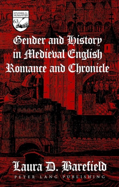 Gender and History in Medieval English Romance and Chronicle, Laura D Barefield - Gebonden - 9780820461847