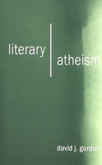 Literary Atheism, GORDON,  David J. - Gebonden - 9780820462141