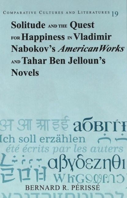 Solitude and the Quest for Happiness in Vladimir Nabokov's American Works and Tahar Ben Jelloun's Novels, Bernard R. Perisse - Gebonden - 9780820462240