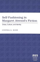 Self-fashioning in Margaret Atwood's Fiction | Cynthia G. Kuhn | 
