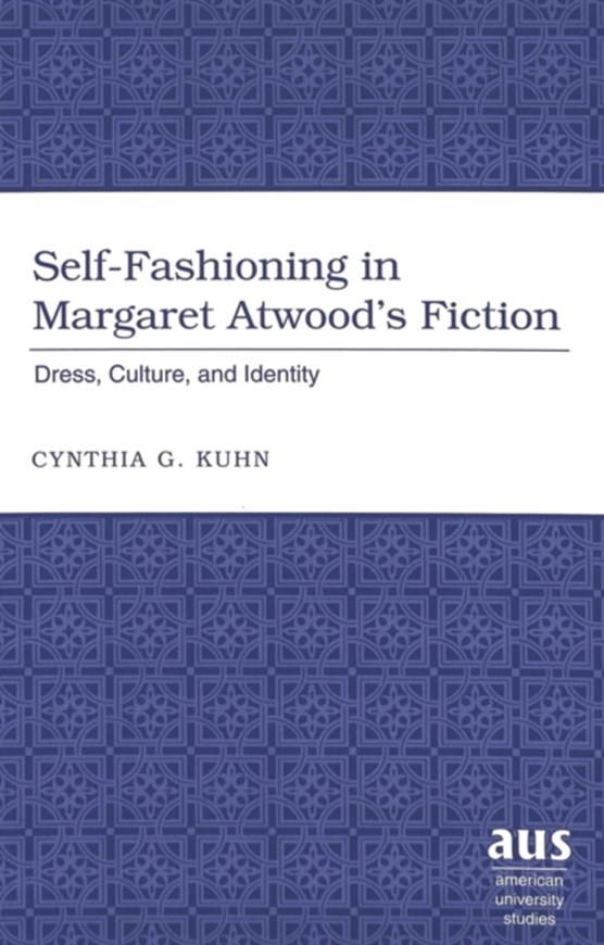 Self-fashioning in Margaret Atwood's Fiction