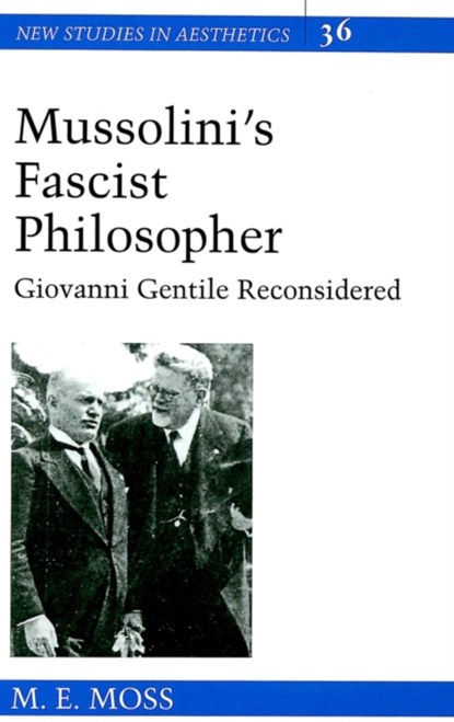 Mussolini's Fascist Philosopher, M.E. Moss - Gebonden - 9780820468389