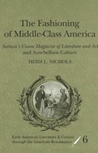 The Fashioning of Middle-Class America | Heidi L. Nichols | 