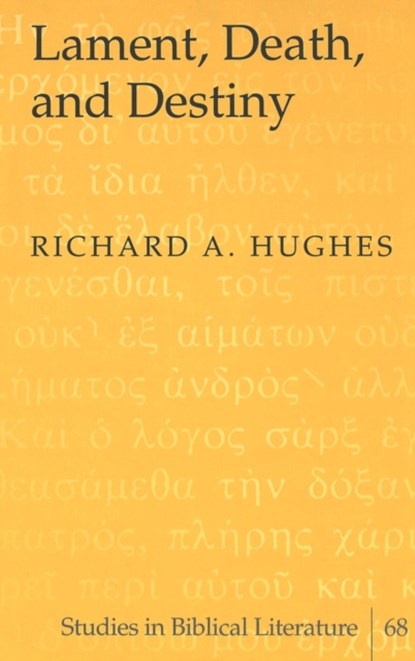 Lament, Death, and Destiny, Richard A. Hughes - Gebonden - 9780820470962