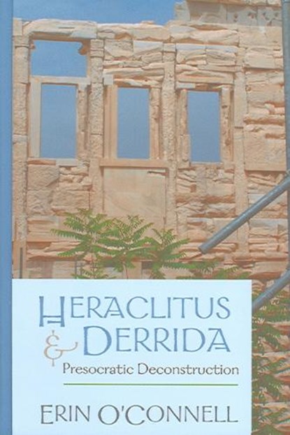 Heraclitus and Derrida, Erin O'Connell - Gebonden - 9780820474922