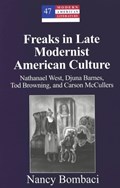 Freaks in Late Modernist American Culture | Nancy Bombaci | 