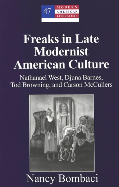 Freaks in Late Modernist American Culture, Nancy Bombaci - Gebonden - 9780820478326