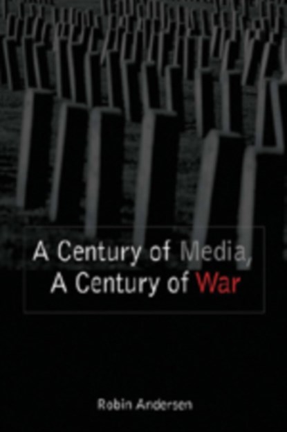 A Century of Media, a Century of War, Robin Andersen - Paperback - 9780820478937