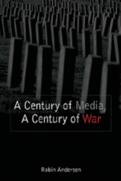 A Century of Media, a Century of War, Robin Andersen - Paperback - 9780820478937