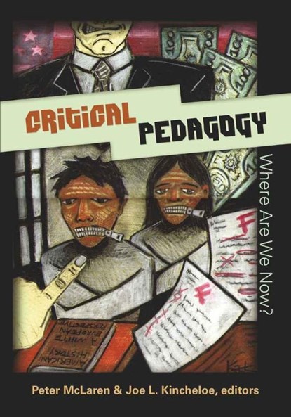 Critical Pedagogy: Where are We Now?, Peter L. McLaren ; Joe L. Kincheloe - Paperback - 9780820481470