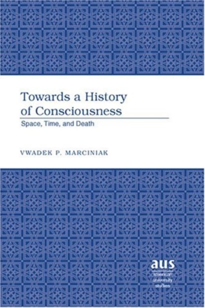 Towards a History of Consciousness, Vwadek P. Marciniak - Gebonden - 9780820481678