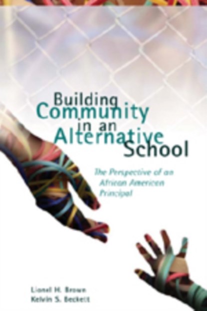 Building Community in an Alternative School, Lionel H. Brown ; Kelvin S. Beckett - Paperback - 9780820486543