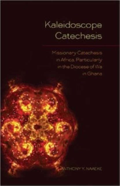 Kaleidoscope Catechesis, Anthony Y. Naaeke - Gebonden - 9780820486857