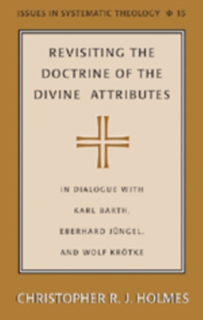 Revisiting the Doctrine of the Divine Attributes, Christopher R. J. Holmes - Gebonden - 9780820486963