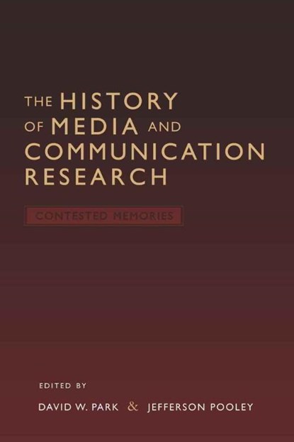 The History of Media and Communication Research, David W. Park ; Jefferson Pooley - Paperback - 9780820488295