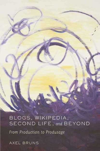 Blogs, Wikipedia, Second Life, and Beyond, Axel Bruns - Paperback - 9780820488660