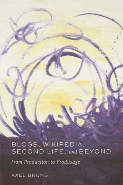 Blogs, Wikipedia, Second Life, and Beyond, Axel Bruns - Paperback - 9780820488660