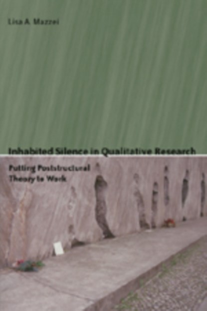 Inhabited Silence in Qualitative Research, Lisa A Mazzei - Paperback - 9780820488769