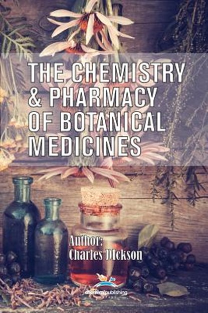 The Chemistry and Pharmacy of Botanical Medicines, Charles Dickson - Paperback - 9780820602394