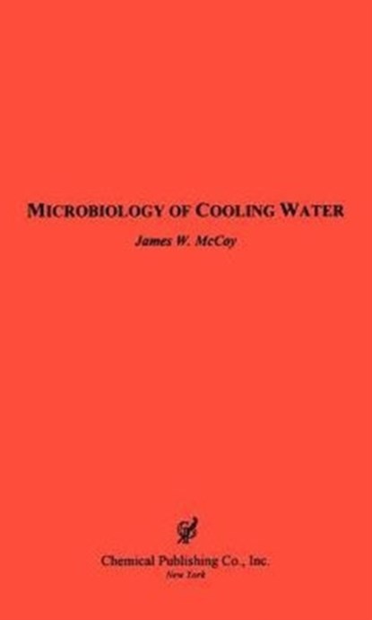 The Microbiology of Cooling Water, James W. McCoy - Gebonden - 9780820602530