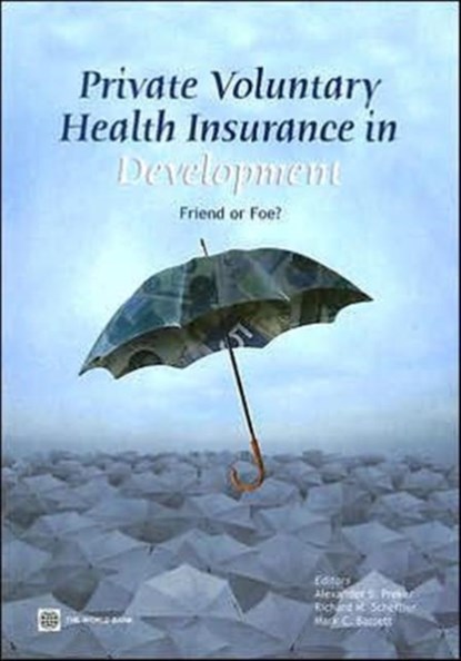 Private Voluntary Health Insurance in Development, Alexander S. Preker ; Richard M. Scheffler ; Mark C. Bassett - Paperback - 9780821366196