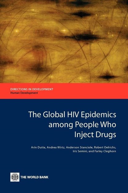 The Global HIV Epidemics Among People Who Inject Drugs, Arin Dutta ; Andrea Wirtz ; Anderson Stanciole ; Robert Oelrichs - Paperback - 9780821397763